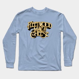 Fleetwood Mac & Cheese Long Sleeve T-Shirt